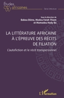 La littérature africaine à l’épreuve des récits de filiation: L’autofiction et le récit transpersonnel (Études Africaines) (French Edition) 2336430525 Book Cover