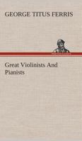 Great Violinists and Pianists 153094662X Book Cover