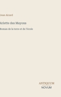 Arlette des Mayons: Roman de la terre et de l'école (French Edition) 3387401728 Book Cover