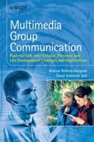 Multimedia Group Communication: Push-to-Talk over Cellular, Presence and List Management Concepts and Applications 0470058536 Book Cover