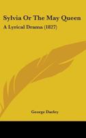 Sylvia or the May Queen a Lyrical Drama 1164886193 Book Cover