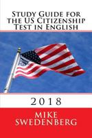 Study Guide for the Us Citizenship Test in English: 2018 1514282968 Book Cover