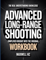 The Real Understanding Knowledge Advanced Long Range Shooting: Simplified Insight Into The Original. B0GGBQPDFR Book Cover