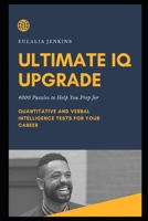 Ultimate IQ Upgrade: 4000 Puzzles to Help You Prep for Quantitative and Verbal Intelligence Tests for your Career null Book Cover