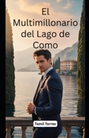 El Multimillonario del Lago de Como: Una Novela de Secretos, Redención y Amor Prohibido (Spanish Edition) B0GCJ4LLDK Book Cover