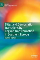 Elites and Democratic Transitions by Regime Transformation in Southern Europe 3031046196 Book Cover