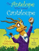 The Antelope Who Loved Cantaloupe 146376278X Book Cover