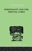 Personality and the Frontal Lobes: An Investigation of the Psychological Effects of Different Types of Leucotomy 1138882399 Book Cover