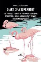 Diary of a Superhost. The funniest stories of two and a half years of hosting a small Airbnb in Cape Town's bohemian Deep South B0G54J31VZ Book Cover