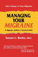 Managing Your Migraine: Sufferer's Practical Guide 0896032779 Book Cover