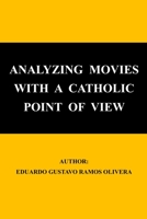 Analyzing movies with a catholic point of view B099KYV16R Book Cover