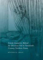 Female Enterprise Behind the Discursive Veil in Nineteenth-Century Northern France 1137574127 Book Cover