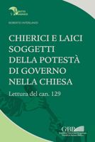 Chierici E Laici Soggetti Della Potesta Di Governo Nella Chiesa: Lettura del Can. 129 8878393940 Book Cover