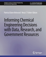 Informing Chemical Engineering Decisions with Data, Research, and Government Resources 3031005422 Book Cover