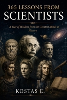 365 Lessons from Scientists: A Year of Wisdom from the Greatest Minds in History B0H6SSD3T7 Book Cover