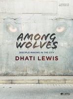 Among Wolves - Leader Kit: Disciple Making in the City 146274284X Book Cover