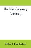 The Tyler Genealogy: The Descendants of Job Tyler, of Andover, Massachusetts, 1619-1700, Volume 1 - Primary Source Edition 1015519741 Book Cover