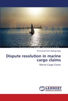 Dispute resolution in marine cargo claims: Marine Cargo Claims 3659122882 Book Cover