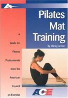 Pilates Mat Training: A Guide for Fitness Professionals from the American Council on Exercise (Guides for Fitness Professionals) 1585189154 Book Cover