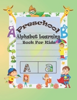 Preschool Alphabet Learning Book For Kids: Special Learning Book For Your Baby's B08SGYGXQT Book Cover