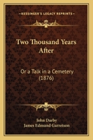 Two Thousand Years After; Or, a Talk in a Cemetery 1120949645 Book Cover