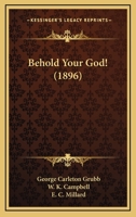 Behold Your God! 1165926385 Book Cover