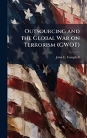 Outsourcing and the Global War on Terrorism (GWOT) 1025114329 Book Cover
