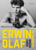 Erwin Olaf: The Biography 9464941987 Book Cover