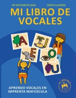 MI LIBRO DE VOCALES: APRENDO VOCALES EN IMPRENTA MAYÚSCULA (Spanish Edition) 9564184509 Book Cover