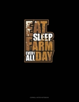 Eat Sleep Farm Everyday All Day: Cornell Notes Notebook 1696762863 Book Cover