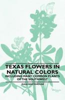 Texas Flowers in Natural Colors 1446522911 Book Cover