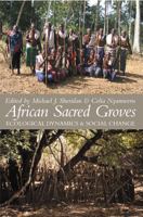 African Sacred Groves: Ecological Dynamics & Social Change 0821417886 Book Cover