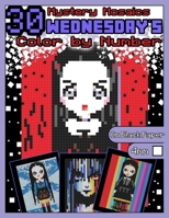 Wednesday's Coloring Book: Mystery Mosaics: Color by Number with 30 Gothic Girls, Color Quest on Black Paper, Spooky Pixel Art Coloring Book for Girls ... (Mystery Mosaics Color by Number for Girls) B0CP9Q6K6Y Book Cover