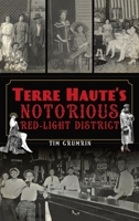 Terre Haute's Notorious Red Light District 1540251268 Book Cover