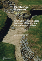 Craftwork in Small-Scale Societies of the Central European Bronze Age (Elements in the Archaeology of Europe) 1009611275 Book Cover
