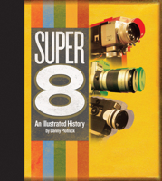 Super 8: An Illustrated History 1644280329 Book Cover