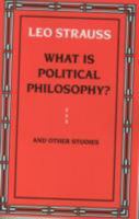 What is Political Philosophy? And Other Studies 0226777138 Book Cover