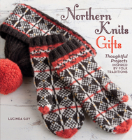Northern Knits Gifts: Thoughtful Projects Inspired by Folk Traditions 159668562X Book Cover