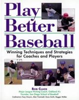 Play Better Baseball : Winning Techniques and Strategies for Coaches and Players 0809229218 Book Cover