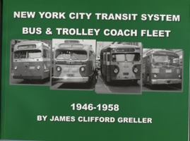 New York City Transit Authority Electric Bus & Bus Fleet From 1946-1958 0964576570 Book Cover