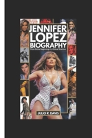 JENNIFER LOPEZ BIOGRAPHY.: From Bronx Beginnings to Global Stardom. B0DQ4YK314 Book Cover
