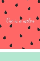 One in a Melon Watermelon: Minimalist Classic Lined Blank Notebook 100 Leaves B083XTGYB3 Book Cover