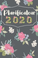 Planificateur 2020: Planificateur Annuelle et Semainier Calendrier 2020 Format A5 1 Semaine Sur 2 Pages Agenda Journalier. 1654894664 Book Cover