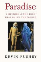 Paradise: A History of the Idea that Rules the World 0786719109 Book Cover