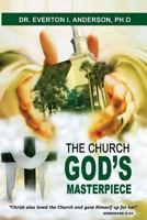 The Church: God's Masterpiece 1986834409 Book Cover