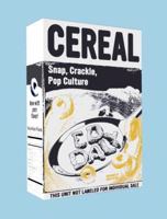 Cereal: Snap, Crackle, Pop Culture 1935613162 Book Cover