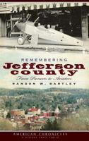 Remembering Jefferson County: From Pioneers to Aviators 1596296860 Book Cover