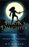 Hook's Daughter: The Untold Tale of a Pirate Princess 0578412454 Book Cover