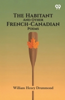 The Habitant And Other French-Canadian Poems 9377503094 Book Cover