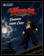 El Hurón. El héroe de la Independencia: Sombras sobre Cádiz (Spanish Edition) B0H1X7RJJ1 Book Cover